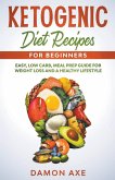 Ketogenic Diet Recipes for Beginners Easy, Low Carb, Meal Prep Guide For Weight Loss And A Healthy lifestyle
