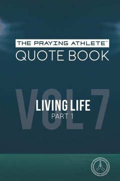 The Praying Athlete Quote Book Vol. 7 Living Life Part 1 - Walker, Robert B.