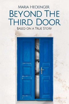 Beyond the Third Door: Based on a True Story Volume 1 - Heckinger, Maria