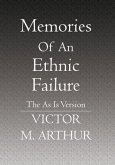 Memories Of An Ethnic Failure: The As Is Version