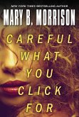 Careful What You Click For (eBook, ePUB) Careful What You Click For (eBook, ePUB)