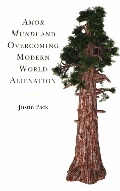 Amor Mundi and Overcoming Modern World Alienation - Pack, Justin