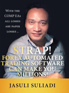 Strap! Forex Automated Trading Software Can Make You Millions! - Suliadi, Jasuli