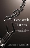 Growth Hurts: A True Journey of Breaking the Chain and Filling the Void