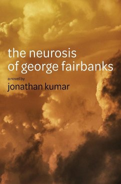 The Neurosis of George Fairbanks - Kumar, Jonathan