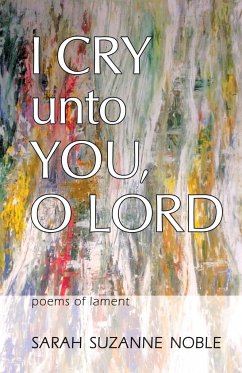 I Cry Unto You, O Lord - Noble, Sarah Suzanne