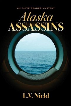 Alaska Assassins: An Olive Reader Mystery - Nield, L. V.