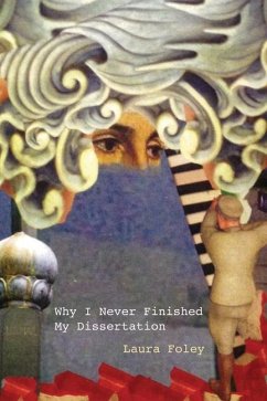Why I Never Finished My Dissertation - Foley, Laura