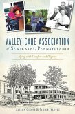 Valley Care Association of Sewickley, Pennsylvania: Aging with Comfort and Dignity