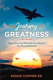 The Journey to Greatness: Fifteen Points That Will Guide You to Discover Your Personal Greatness Volume 1