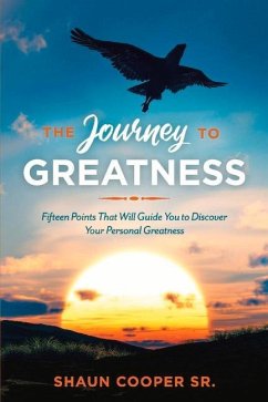 The Journey to Greatness: Fifteen Points That Will Guide You to Discover Your Personal Greatness Volume 1 - Cooper, Shaun