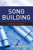 Song Building: Mastering Lyric Writing Volume 1