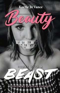 Beauty Comes with a Beast: Overcoming an Eating Disorder Volume 1 - Vance, Korrie Jo