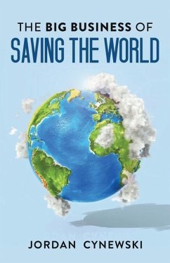 The Big Business of Saving the World - Cynewski, Jordan