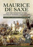 Maurice de Saxe and the Conquest of the Austrian Netherlands 1744-1748
