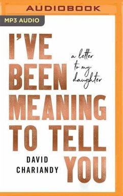 I've Been Meaning to Tell You: A Letter to My Daughter - Chariandy, David