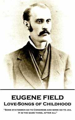 Eugene Field - Love-Songs of Childhood: 