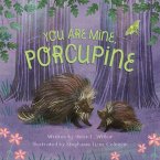 You Are Mine, Porcupine