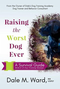 Raising the Worst Dog Ever - Ward, Dale M