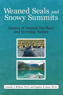 Weaned Seals and Snowy Summits - Wilhoit Ph. D., Jennifer J.; Jones Ph. D., Stephen B.