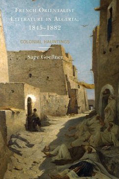 French Orientalist Literature in Algeria, 1845-1882 - Goellner, Sage