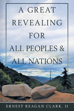 A Great Revealing for All Peoples & All Nations - Clark II, Ernest Reagan