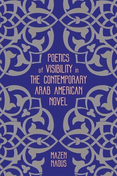 Poetics of Visibility in the Contemporary Arab American Novel - Naous, Mazen
