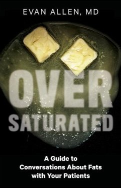 Oversaturated: A Guide to Conversations about Fats with Your Patients - Allen, Evan