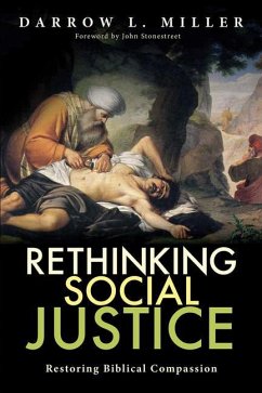 Rethinking Social Justice: Restoring Biblical Compassion - Miller, Darrow; Allen, Scott; Brumbelow, Gary