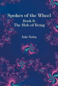 Spokes of the Wheel, Book 8: The Hub of Being: Volume 1 - Nobu, Ishi