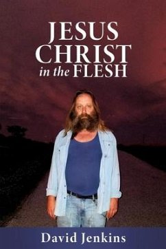 Jesus Christ in the Flesh - Jenkins, David