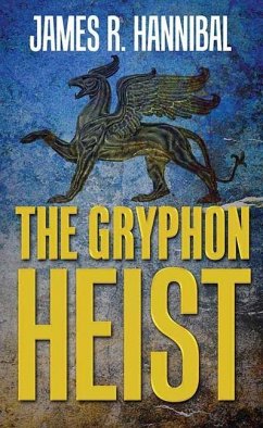 The Gryphon Heist - Hannibal, James R.