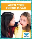 When Your Friend Is Sad