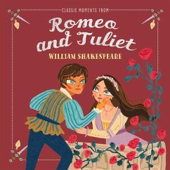Classic Moments from Romeo and Juliet - Shakespeare, William