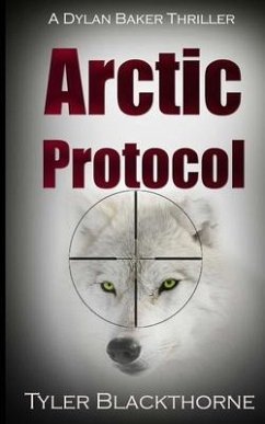 Arctic Protocol: A Dylan Baker Thriller - Blackthorne, Tyler