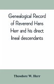 Genealogical record of Reverend Hans Herr and his direct lineal descendants