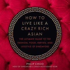 How to Live Like a Crazy Rich Asian (eBook, ePUB) - Choo, Philip