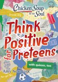 Chicken Soup for the Soul: Think Positive for Preteens (eBook, ePUB)