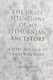 The Grave Situations of My Lithuanian Ancestory: A post-War, post-Holocaust Rant