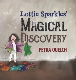 Lottie Sparkles' Magical Discovery - Quelch, Petra