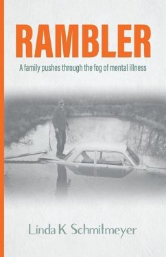 Rambler: A family pushes through the fog of mental illness - Schmitmeyer, Linda K.