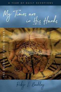 My Times Are In His Hands: The Secret of Contentment - Bradley, Robyn L.