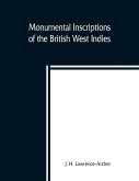 Monumental inscriptions of the British West Indies from the earliest date with Genealogical and historical Annotations, from origina local, and other sources, illustrative of the histories and genealogies of the seventeenth century, the calendars of state