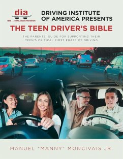 Driving Institute of America presents The Teen Driver's Bible - Moncivais Jr., Manuel "Manny"