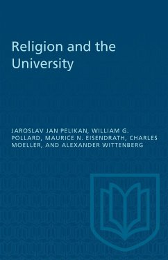Religion and the University - Pelikan, Jarsolav Jan; Pollard, William G; Eisendrath, Maurice N