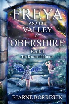 Freya and the Valley of Obershire, Book 1: The Return of Ishman - Borresen, Bjarne