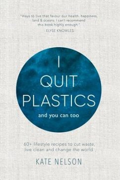 I Quit Plastics: And You Can Too - Nelson, Kate