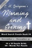 C.H. Spurgeon's Morning and Evening Word Search Puzzle Book #6 (6x9): November 1st to December 31st