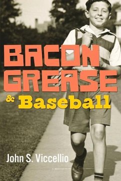 Bacon Grease & Baseball: Volume 1 - Viccellio, John S.