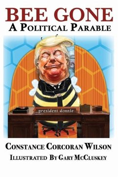 Bee Gone: A Political Parable - Wilson, Constance Corcoran